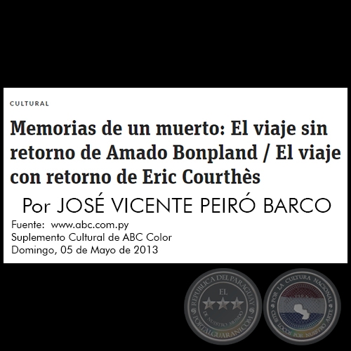 MEMORIAS DE UN MUERTO: EL VIAJE SIN RETORNO DE AMADO BONPLAND / EL VIAJE CON RETORNO DE ERIC COURTHS - Por JOS VICENTE PEIR BARCO - Domingo, 05 de Mayo de 2013